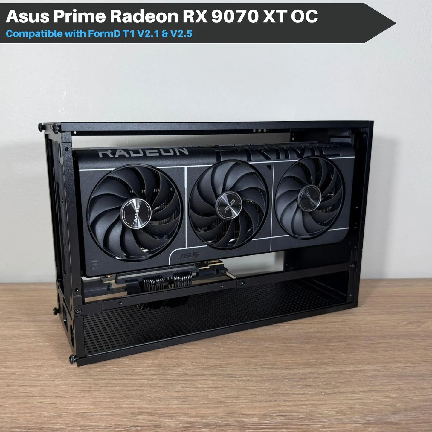 Asus Prime Radeon RX 9070 XT OC - Travel Kit FormD T1 2.1 - Ncase T1 2.5